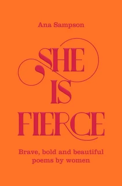 ■ She is Fierce - Brave, Bold and Beautiful Poems by Women