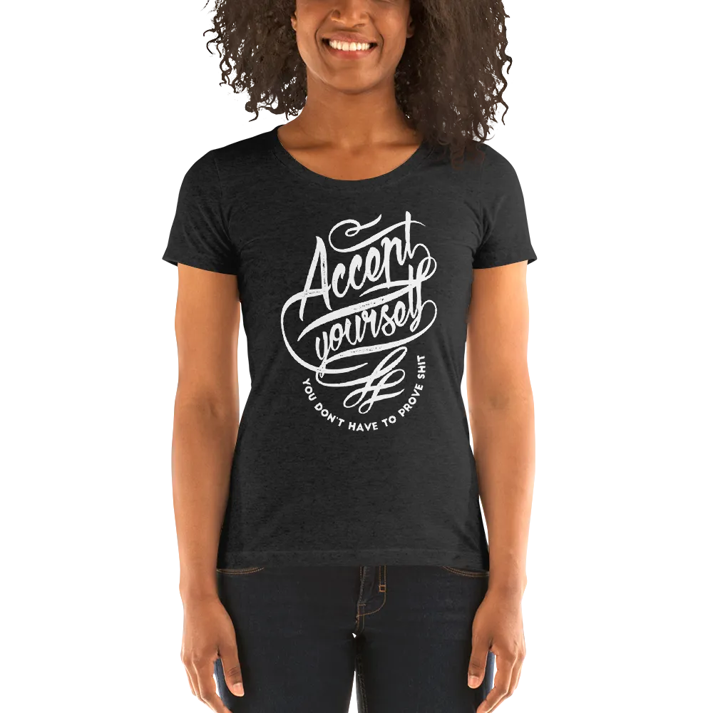 Accept Yourself You Don't Have To Prove | Women's