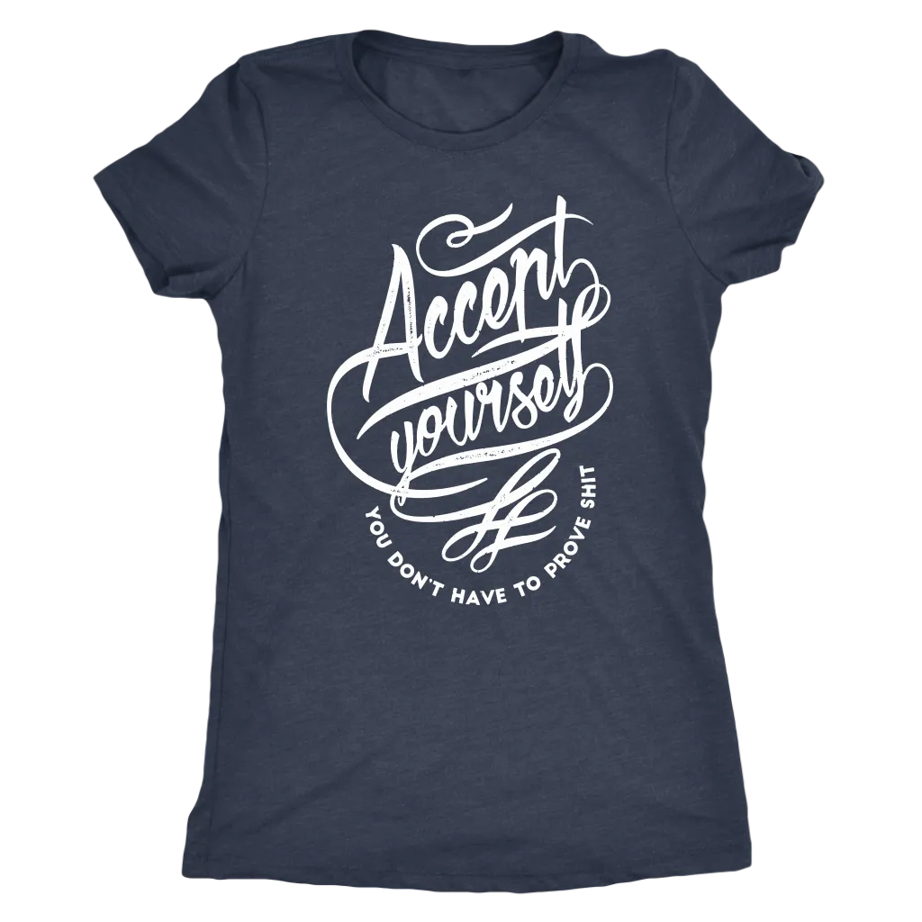 Accept Yourself You Don't Have To Prove | Women's