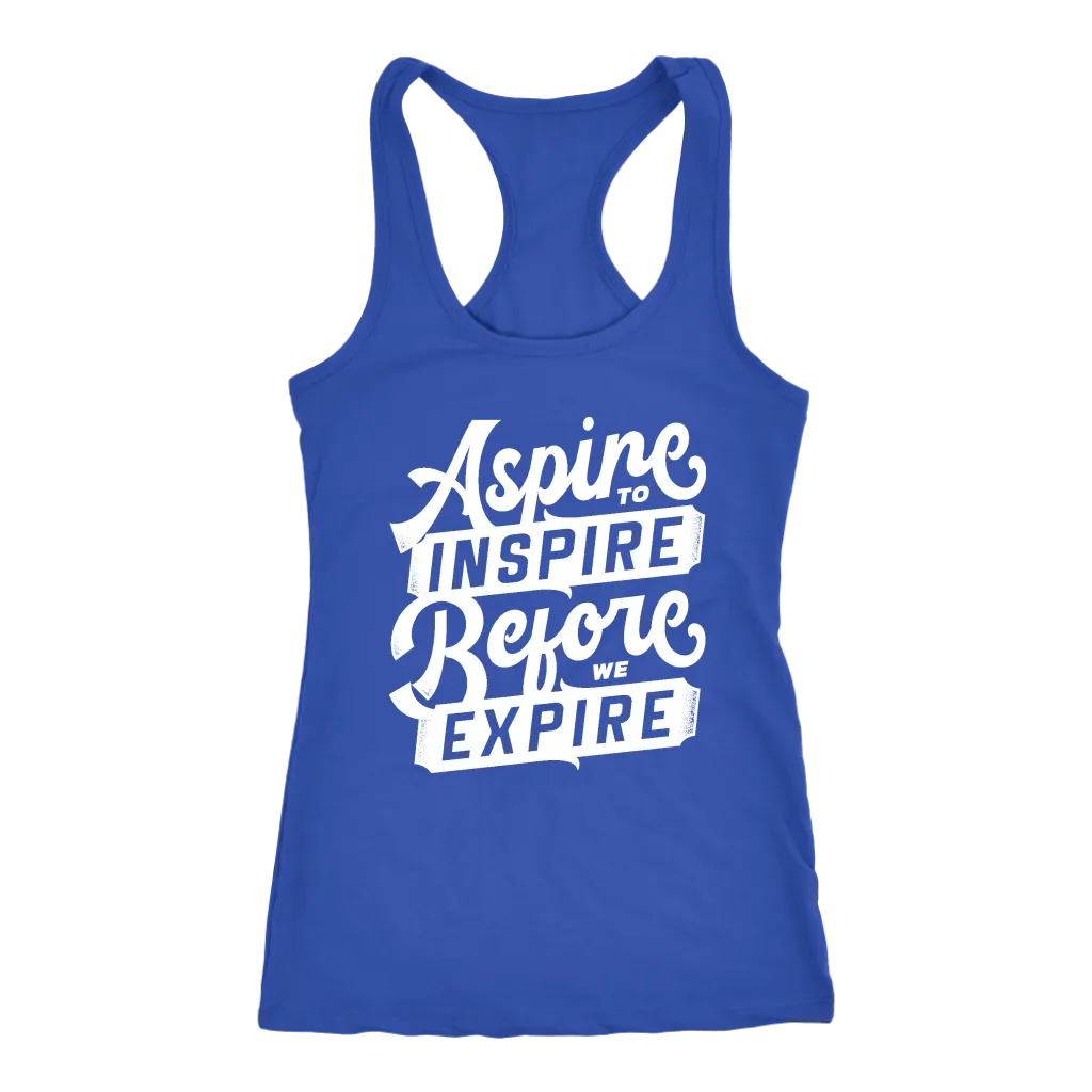 Aspire To Inspire Before We Expire | Women's