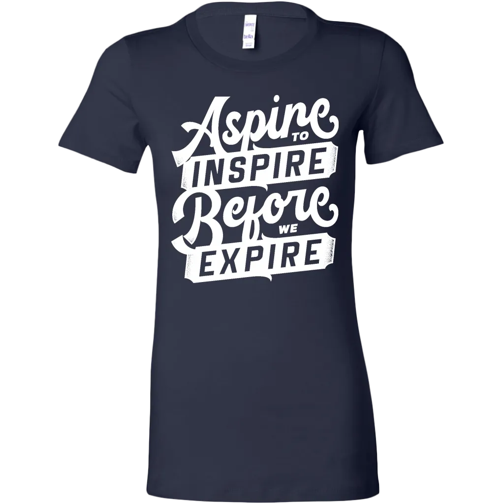 Aspire To Inspire Before We Expire | Women's