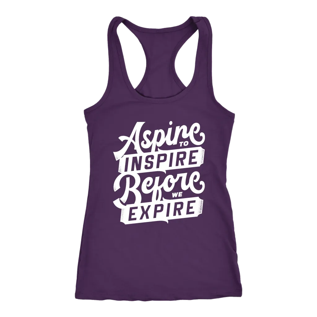 Aspire To Inspire Before We Expire | Women's