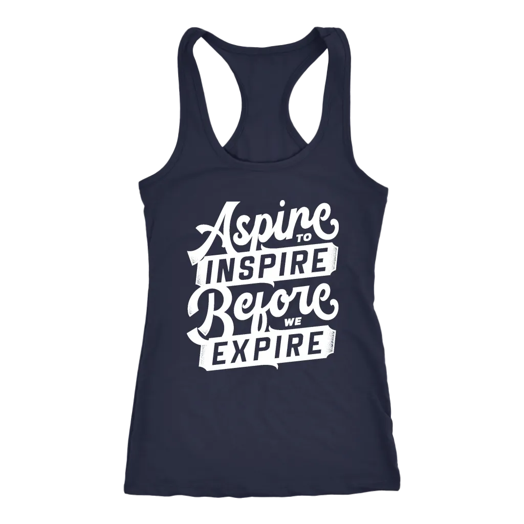 Aspire To Inspire Before We Expire | Women's