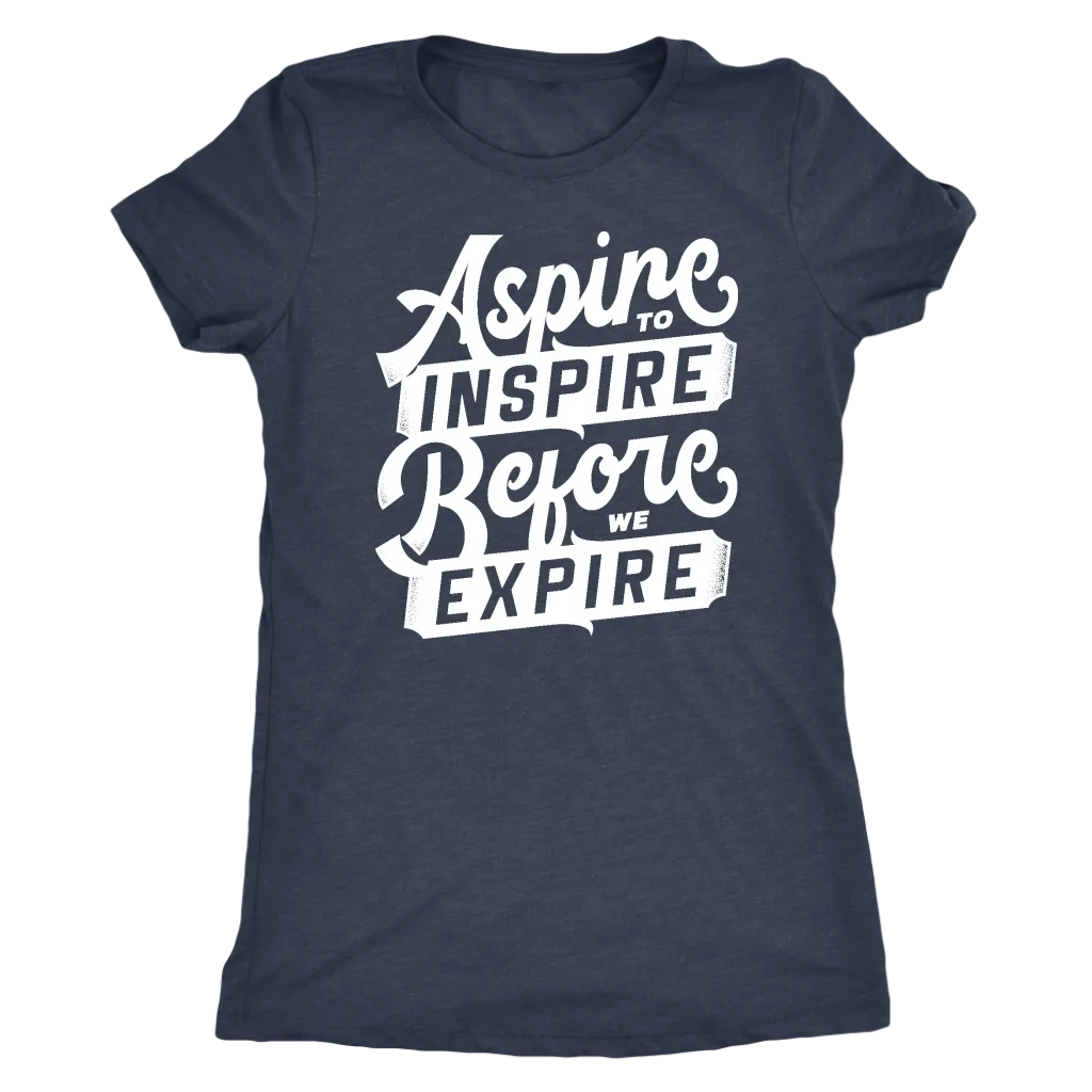 Aspire To Inspire Before We Expire | Women's