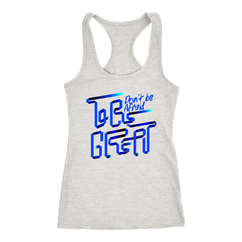 Don't Be Afraid To Be Great | Women's