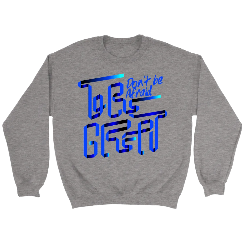 Don't Be Afraid To Be Great | Women's