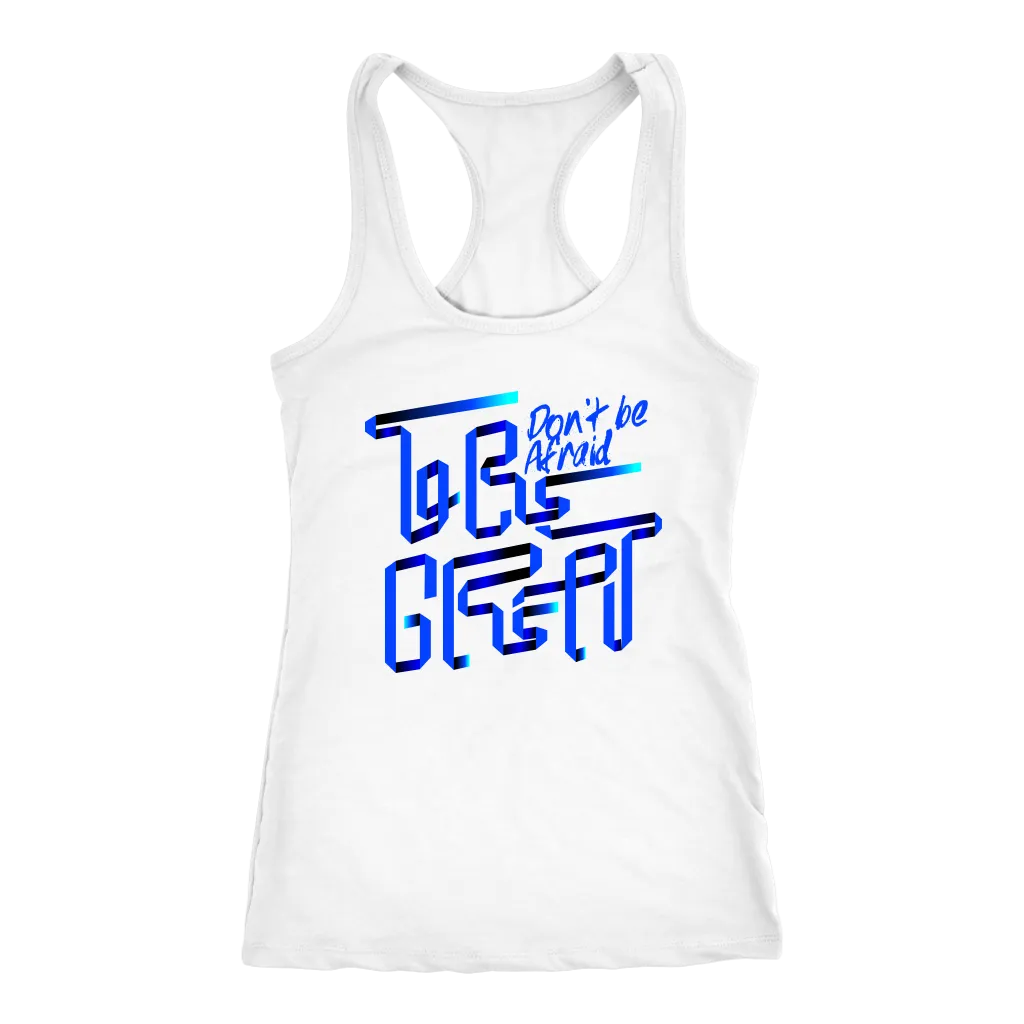 Don't Be Afraid To Be Great | Women's