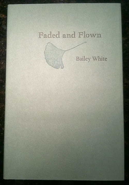 Faded and Flown by Bailey White