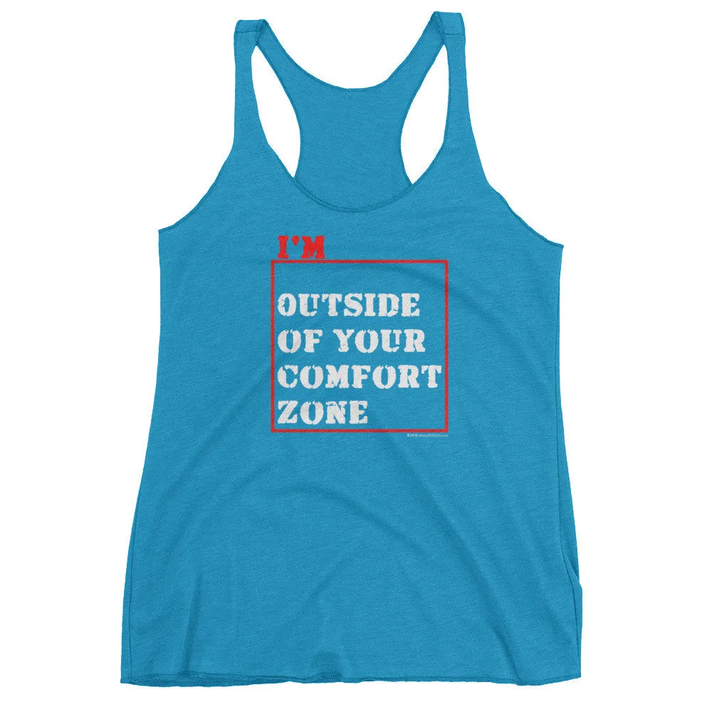 I'm Outside of Your Comfort Zone Racerback Tank Top