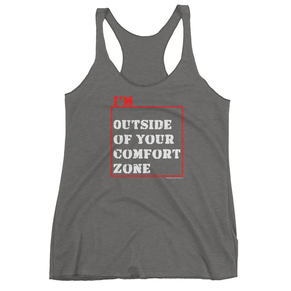 I'm Outside of Your Comfort Zone Racerback Tank Top