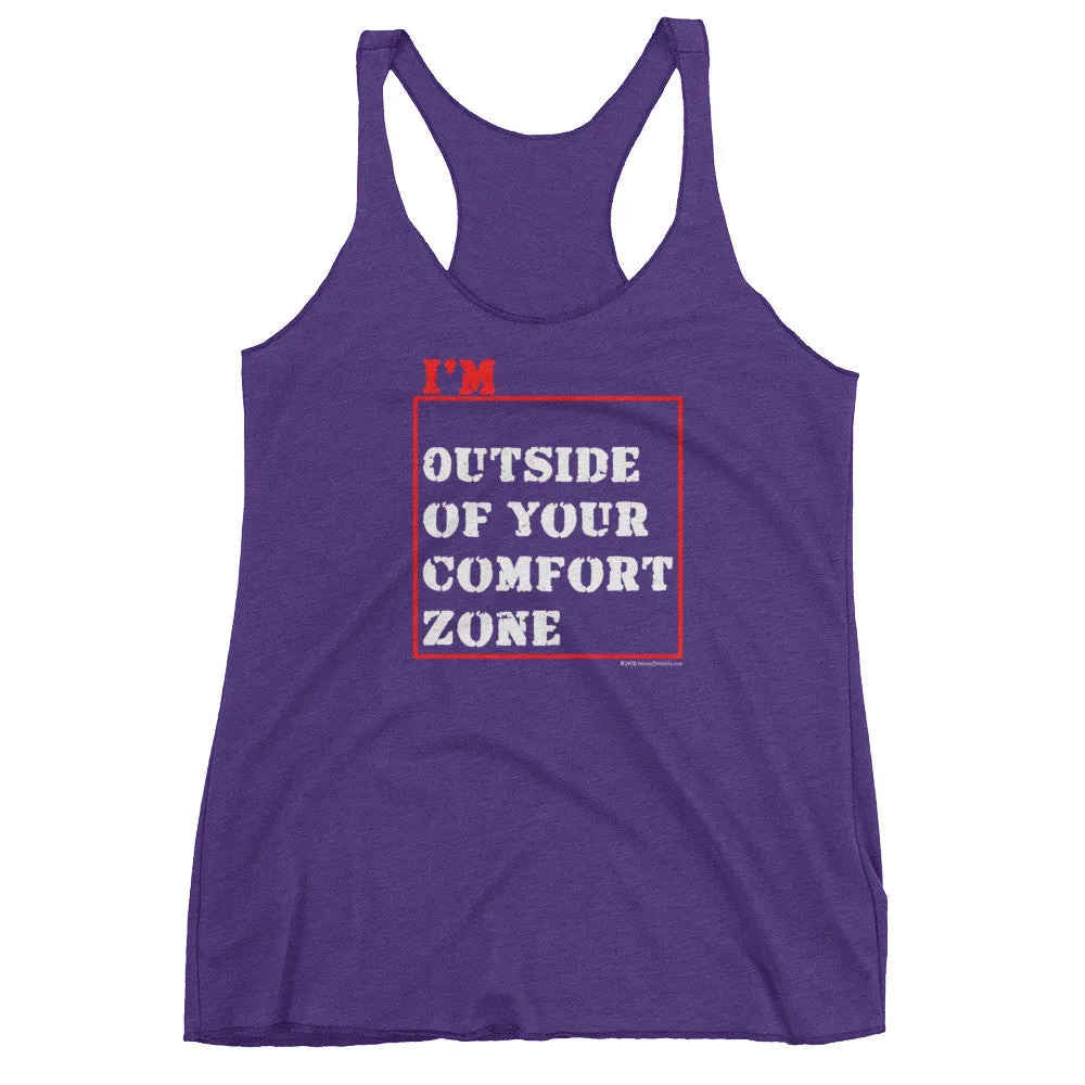 I'm Outside of Your Comfort Zone Racerback Tank Top