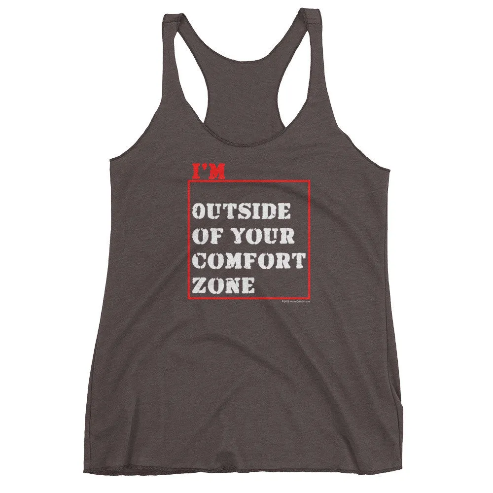 I'm Outside of Your Comfort Zone Racerback Tank Top