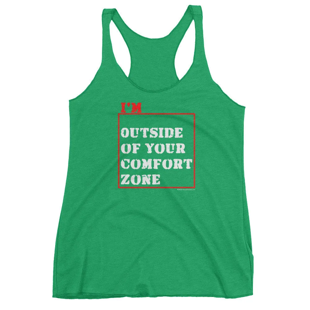 I'm Outside of Your Comfort Zone Racerback Tank Top