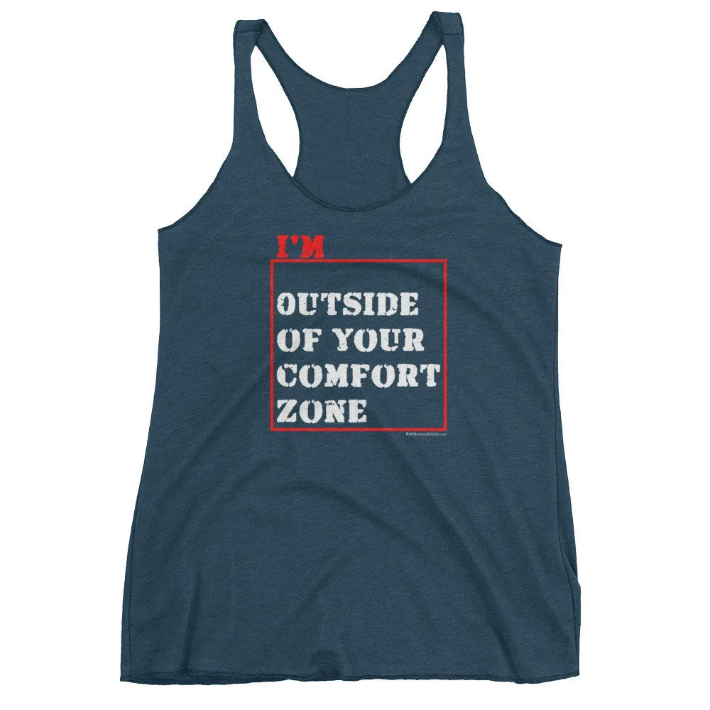 I'm Outside of Your Comfort Zone Racerback Tank Top