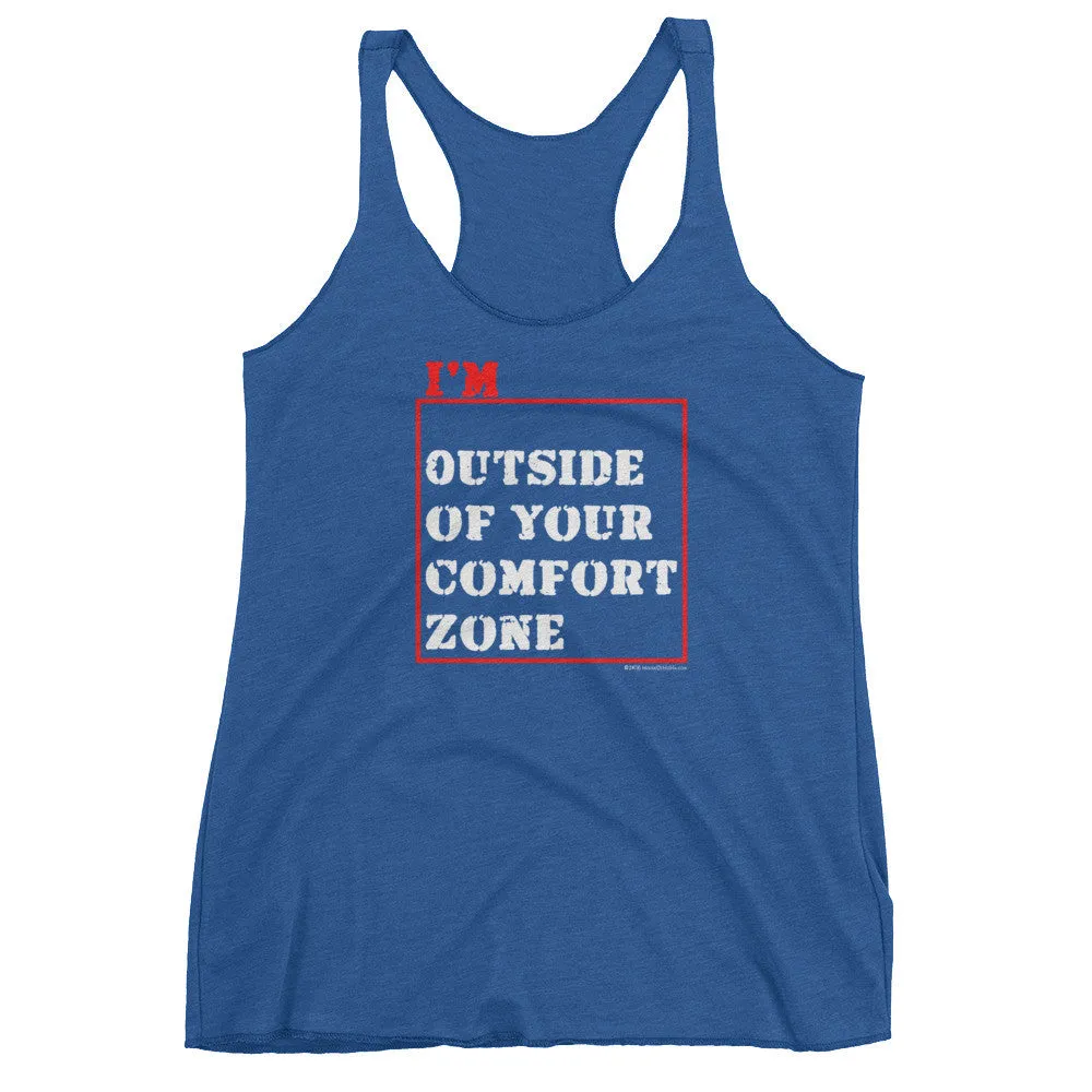 I'm Outside of Your Comfort Zone Racerback Tank Top