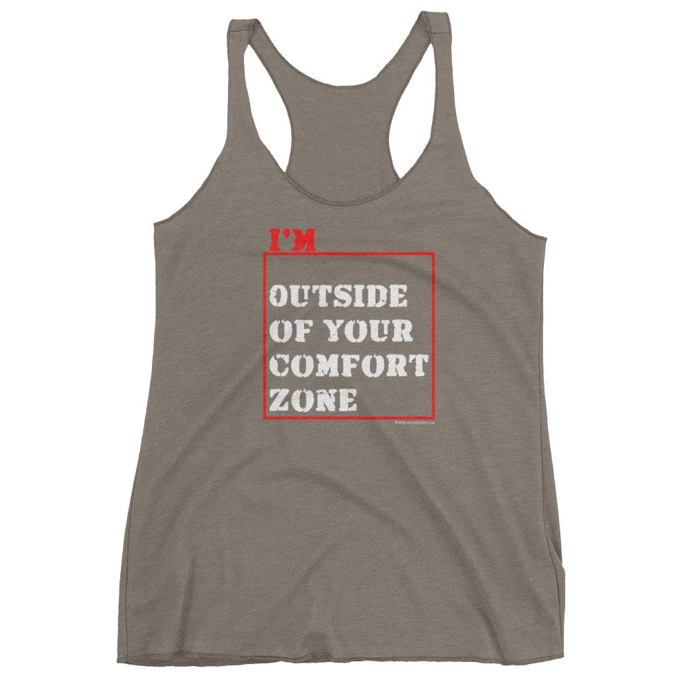 I'm Outside of Your Comfort Zone Racerback Tank Top