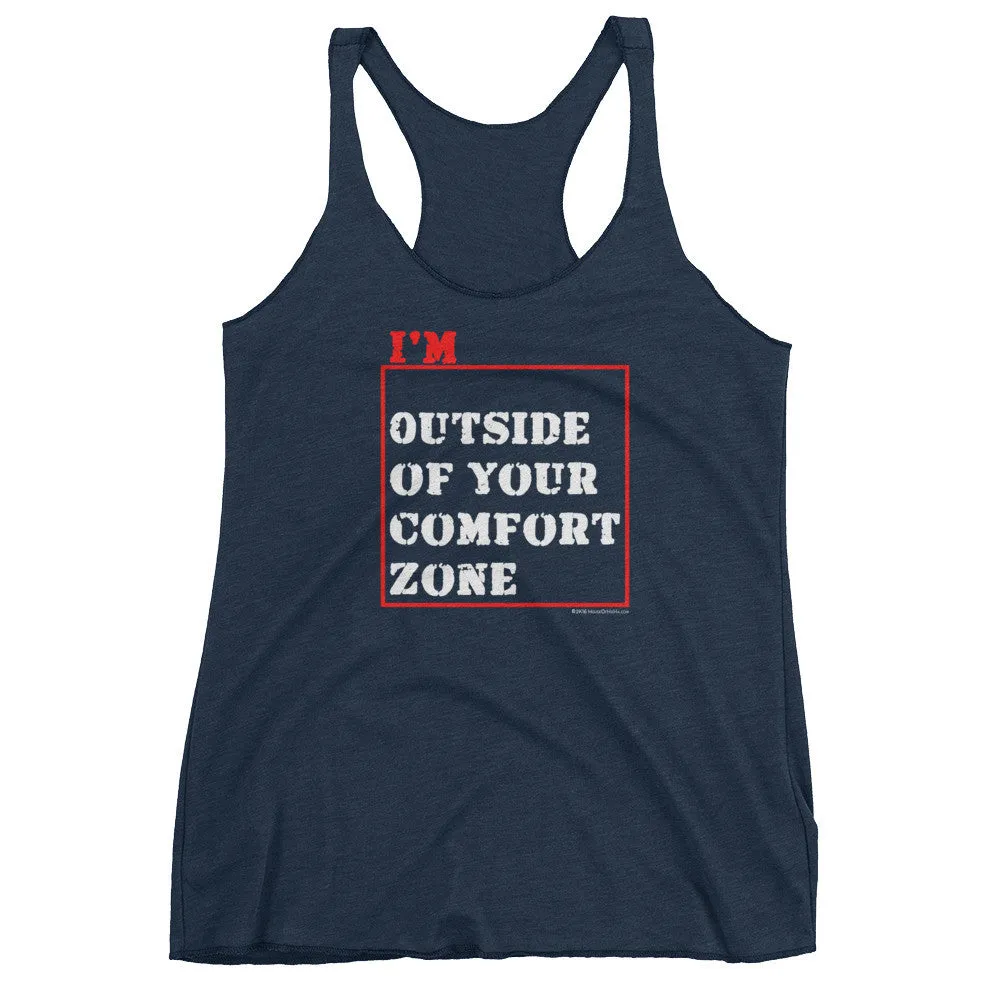 I'm Outside of Your Comfort Zone Racerback Tank Top