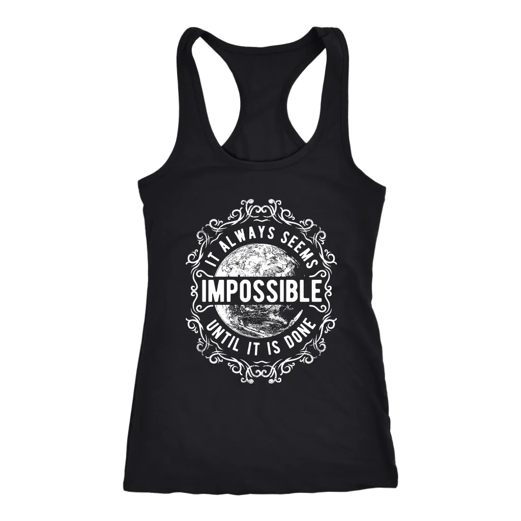 It Always Seems Impossible Until It Is Done | Women's