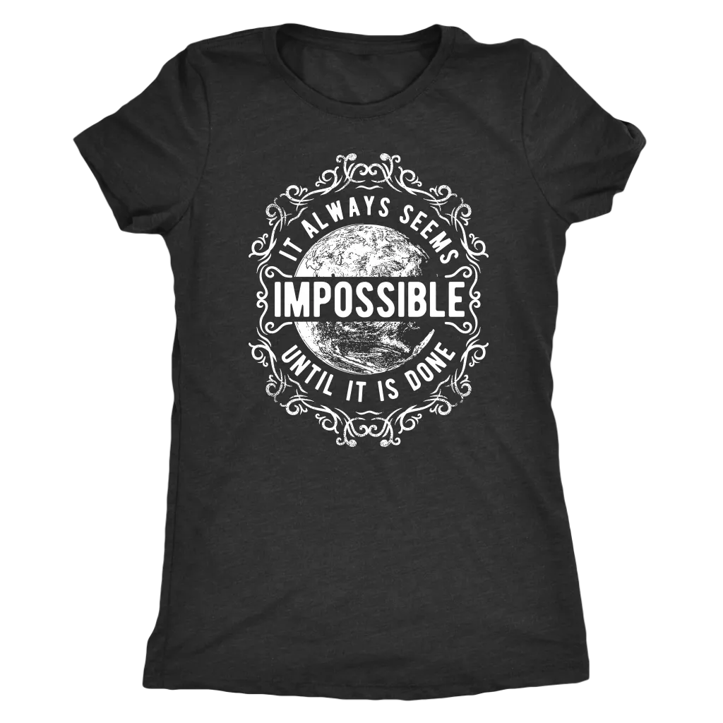 It Always Seems Impossible Until It Is Done | Women's