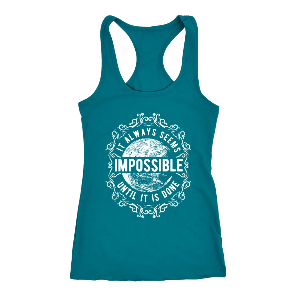 It Always Seems Impossible Until It Is Done | Women's