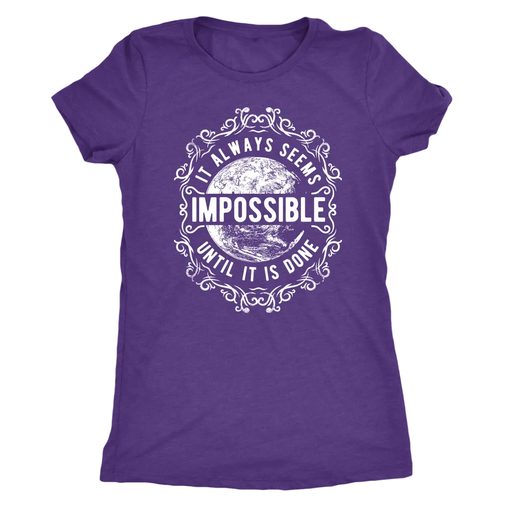 It Always Seems Impossible Until It Is Done | Women's
