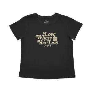 LOVE WHERE YOU LIVE TEE