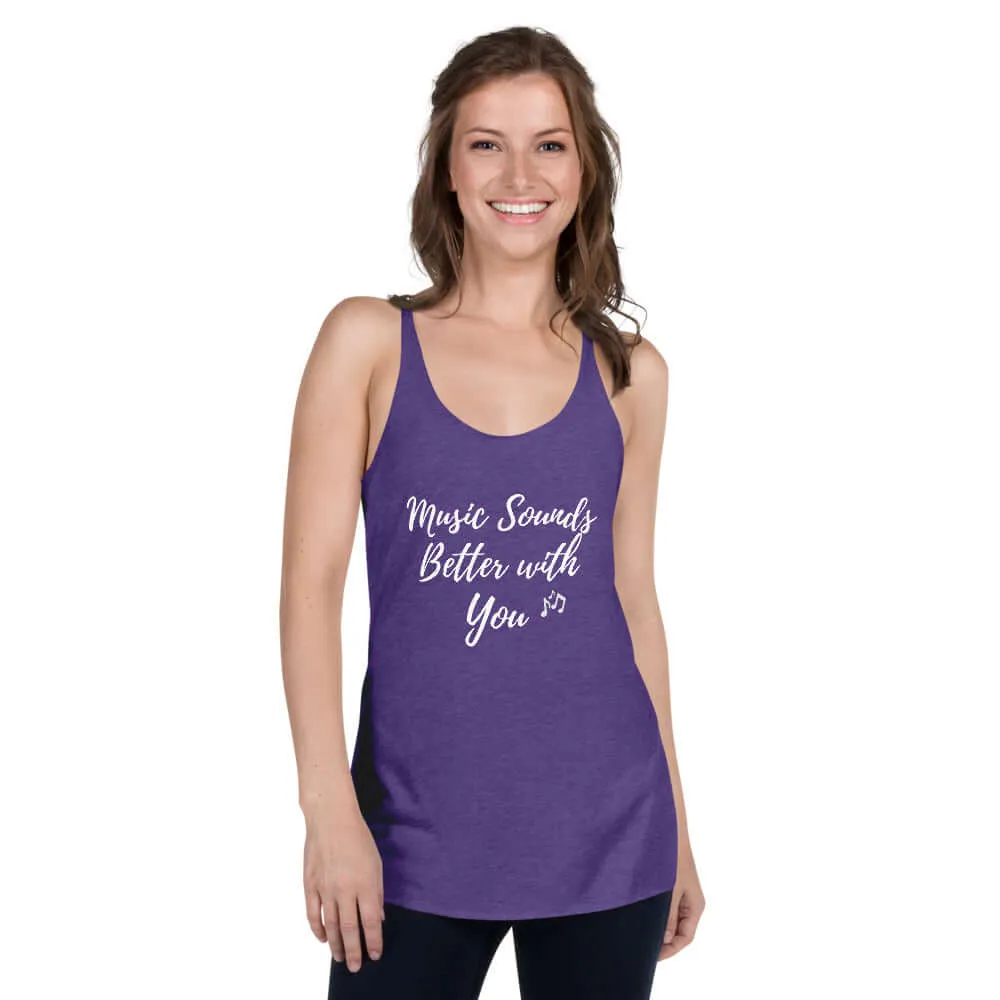 "Music Sounds Better with You"  Women's Racerback Tank Top