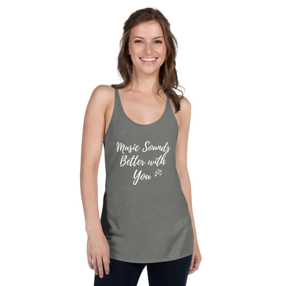 "Music Sounds Better with You"  Women's Racerback Tank Top