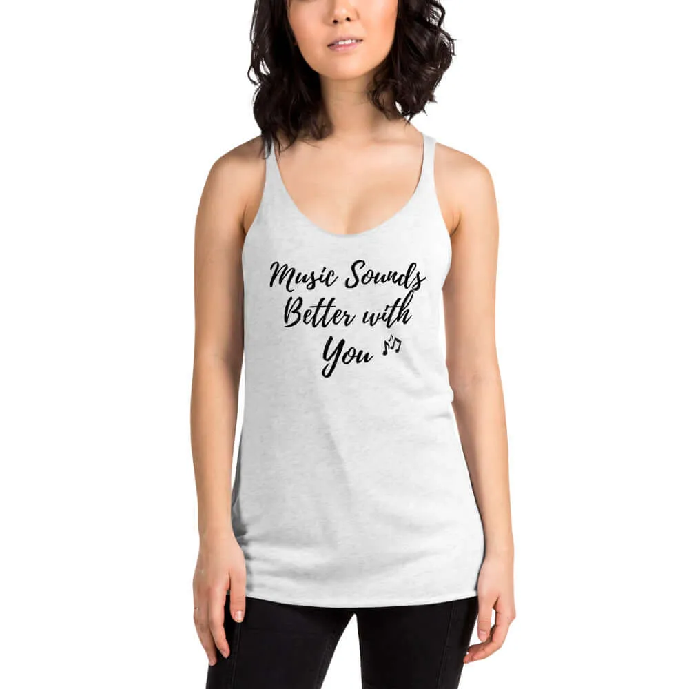 "Music Sounds Better with You"  Women's Racerback Tank Top