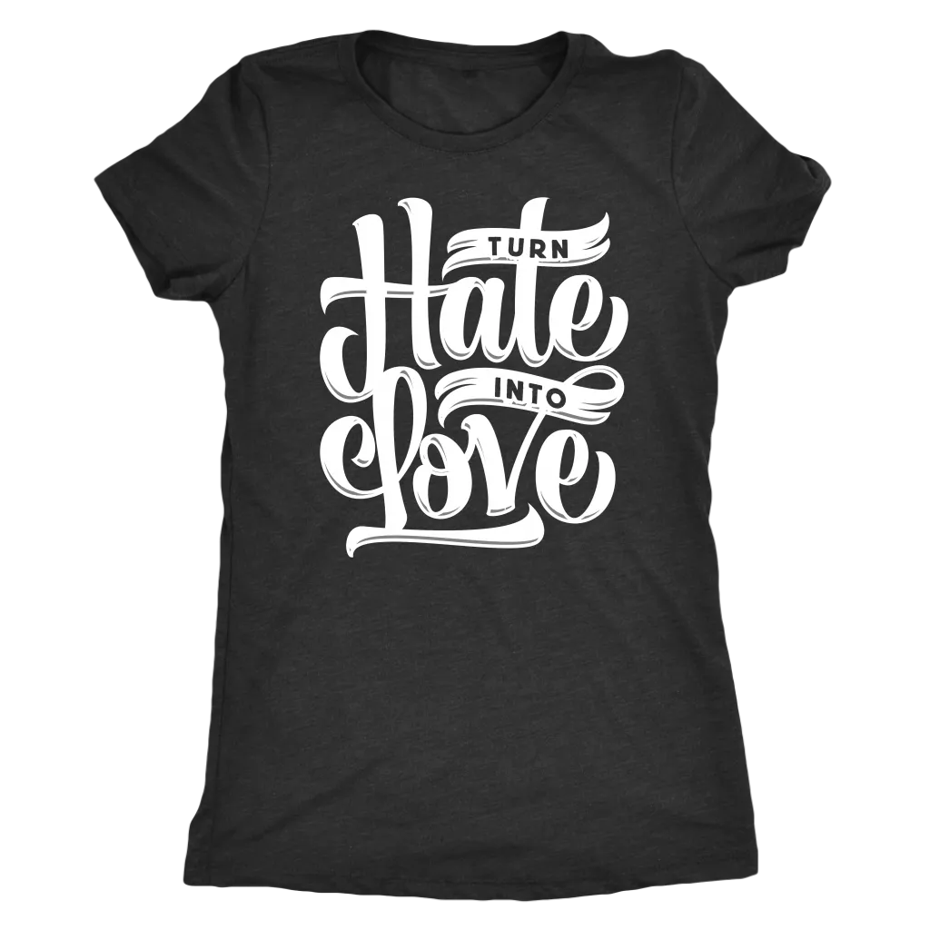 Turn Hate Into Love | Women's