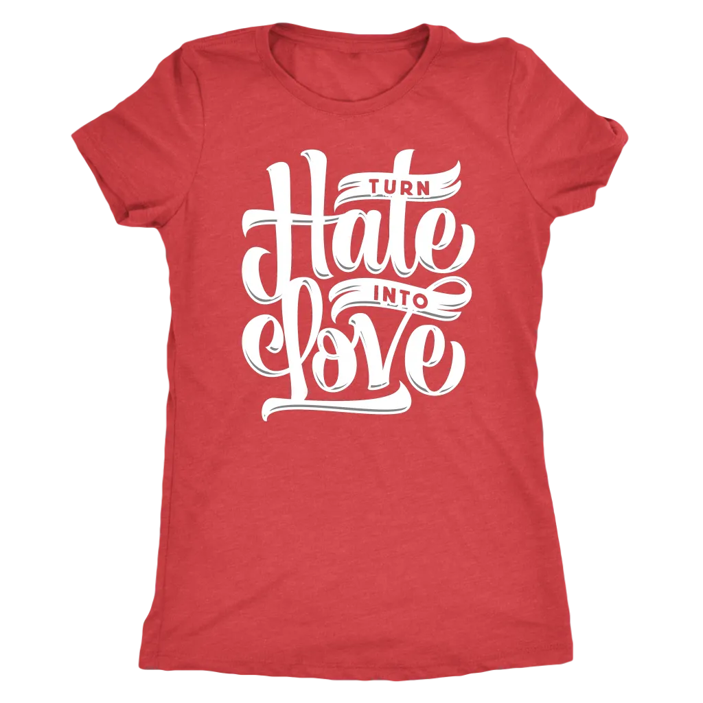 Turn Hate Into Love | Women's